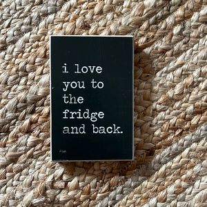 3/$15 Block Decor Saying- i love you to the fridge and back